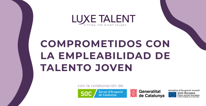 Desde Luxe Talent estamos comprometidos con la empleabilidad de talento joven