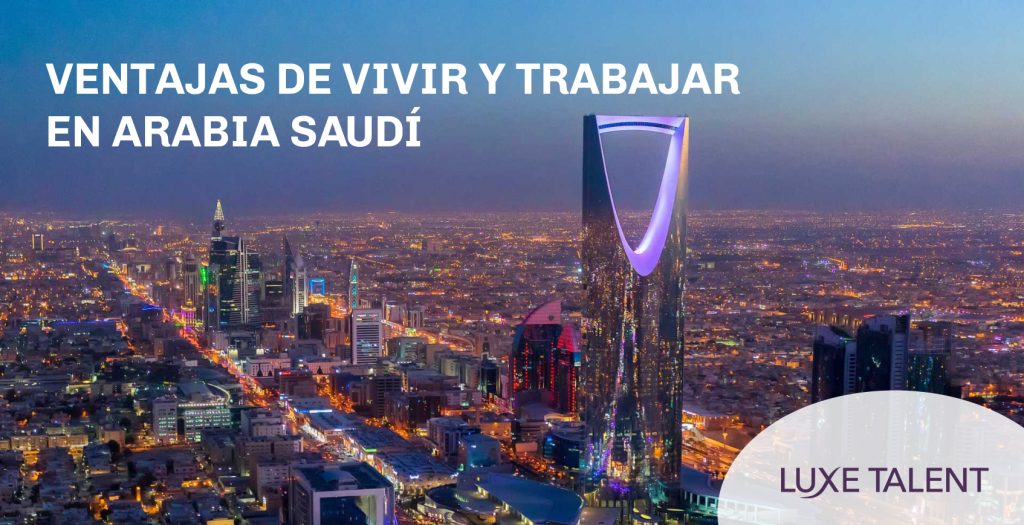 Ventajas-de-vivir-y-trabajar-en-Arabia-Saudi-_-Blog-_-Luxe-Talent